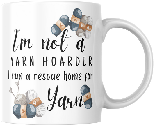 I'm Not A Yarn Hoarder I Run A Rescue Home For Yarn Gift Mug